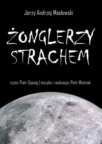 ŻONGLERZY STRACHEM - Jerzy Andrzej Masłowski - audiobook