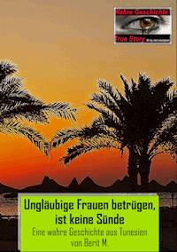 Ungläubige Frauen betrügen, ist keine Sünde - Berit M. - ebook