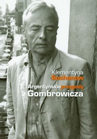 Argentyńskie przygody Gombrowicza - Klementyna Suchanow - książka