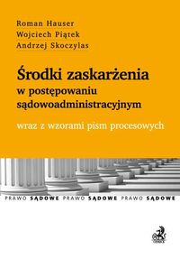 Środki zaskarżenia w postępowaniu sądowoadministracyjnym - Hauser Roman, Piątek Wojciech, Skoczylas Andrzej - książka