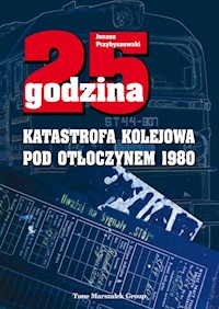 25 godzina Katastrofa kolejowa pod Otłoczynem 1980 - Przybyszewski Jonasz - książka