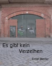 Es gibt kein Verzeihen - Ernst Meder - ebook