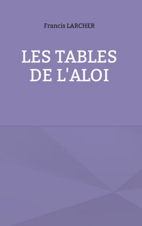 les tables de l'aloi - Francis Larcher - ebook