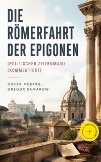 Die Römerfahrt der Epigonen (Politischer Zeitroman) (Kommentiert) - Oskar Meding - ebook