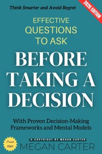 Effective Questions to Ask Before Taking a Decision: - Megan Carter - ebook