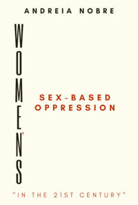 Women's Sex-based Oppression - Andreia Nobre - ebook