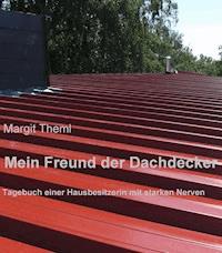 Mein Freund der Dachdecker - Margit Theml - ebook