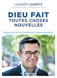 Dieu fait toutes choses nouvelles - Laurent Landete - ebook