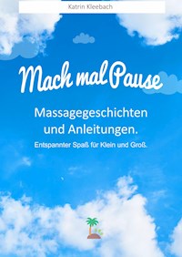 Mach mal Pause - Massagegeschichten und Anleitungen. Entspannter Spaß für Klein und Groß - Katrin Kleebach - ebook