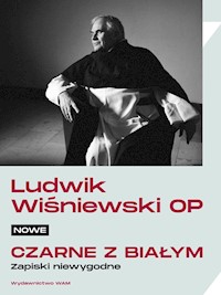 Nowe czarne z białym. Zapiski niewygodne - Ludwik Wiśniewski OP - ebook