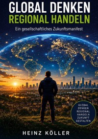 Global denken_Regional handeln - Heinz Köller - ebook