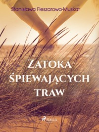 Zatoka śpiewających traw - Fleszarowa-Muskat Stanisława - ebook + audiobook
