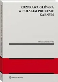 Rozprawa główna w polskim procesie karnym - Orzechowska Adriana - książka