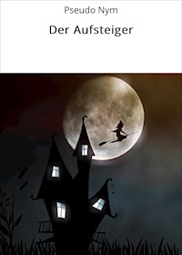 Der Aufsteiger - Pseudo Nym - ebook