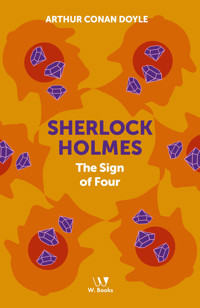 Sherlock Holmes: The Sign of the Four - Arthur Conan Doyle - ebook
