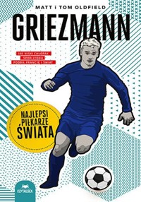 Griezmann Najlepsi piłkarze świata - Matt Oldfield, Tom Oldfield - książka