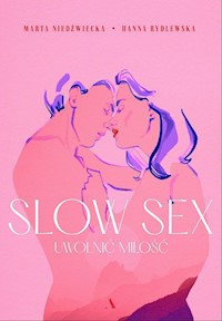 Slow sex Uwolnić miłość - Rydlewska Hanna, Niedźwiecka Marta - książka
