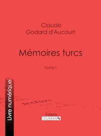 Mémoires turcs - Claude Godard d'Aucourt - ebook
