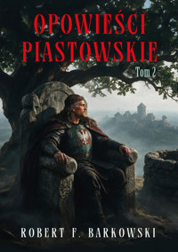 Opowieści piastowskie. Tom 2 - Robert F. Barkowski - książka