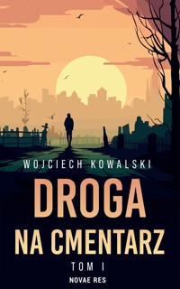 Droga na cmentarz. Tom 1 - Kowalski Wojciech - ebook