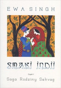 Smaki Indii. Część 1. Saga Rodziny Sehvag - Ewa Singh - książka