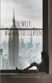 Die Welt, wie wir sie liebten - Elina Bo - ebook