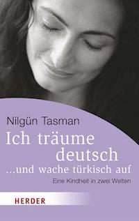 Ich träume deutsch ... und wache türkisch auf - Nilgün Tasman - ebook