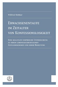 Erwachsenentaufe im Zeitalter von Konfessionslosigkeit - Wilfried Meißner - ebook