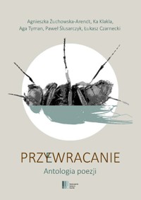 Przy(e)wracanie Antologia poezji - Żuchowska-Arendt Agnieszka, Tyman Aga, Ślusarczyk Paweł, Czarnecki Łukasz - książka