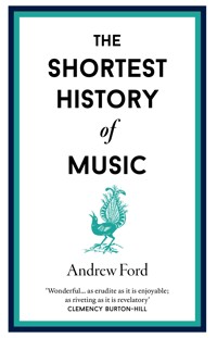 The Shortest History of Music - Andrew Ford - ebook