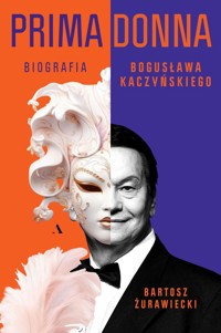 Primadonna Biografia Bogusława Kaczyńskiego - Bartosz Żurawiecki - książka