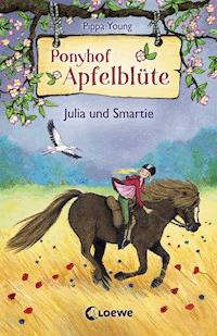 Ponyhof Apfelblüte (Band 6) - Julia und Smartie - Pippa Young - ebook