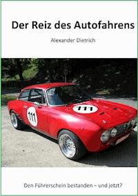 Der Reiz des Autofahrens - Alexander DIETRICH - ebook