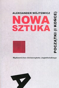 Nowa sztuka Początki i końce - Wójtowicz Aleksander - książka
