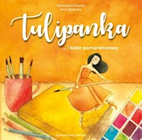 Tulipanka i kolor pomarańczowy - Ducros Katarzyna - książka