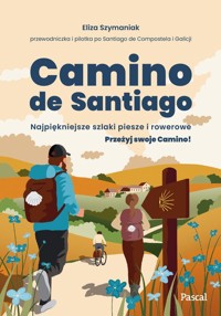 Camino de Santiago. Najpiękniejsze szlaki piesze i rowerowe - Szymaniak Eliza - książka