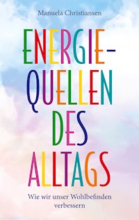 Energiequellen des Alltags - Manuela Christiansen - ebook