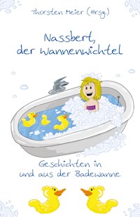 Nassbert, der Wannenwichtel - Thorsten Meier - ebook