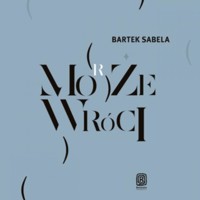 Może (morze) wróci - Bartek Sabela - audiobook