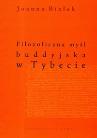 Filozoficzna myśl buddyjska w Tybecie - Białek Joanna - książka