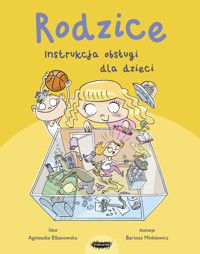 Rodzice. Instrukcja obsługi dla dzieci - Agnieszka Elbanowska - książka