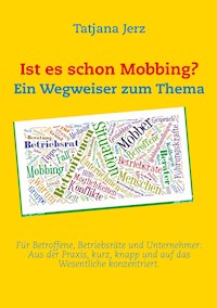 Ist es schon Mobbing? Ein Wegweiser zum Thema - Tatjana Jerz - ebook