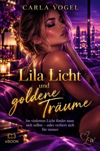 Lila Licht und goldene Träume - Im violetten Licht findet man sich selbst – oder verliert sich für immer - Carla Vogel - ebook