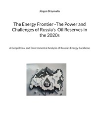 The Energy Frontier -The Power and Challenges of Russia's Oil Reserves in the 2020s - Jürgen Drzymalla - ebook