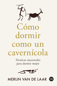 Como dormir como un cavernícola - Merijin Van de Laar - ebook