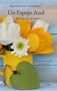 Un Espejo Azul - Sandra Ovies Fernández - ebook