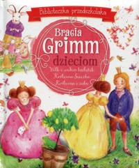 Bracia Grimm dzieciom Biblioteczka przedszkolaka - Bracia Grimm - książka