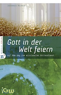 Gott in der Welt feiern - Johannes Reimer - ebook