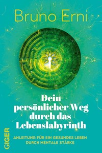 Dein persönlicher Weg durch das Lebenslabyrinth - Erni Bruno - ebook