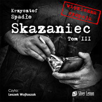 Skazaniec. Tom III Za garść srebrników - Krzysztof Spadło - ebook + audiobook